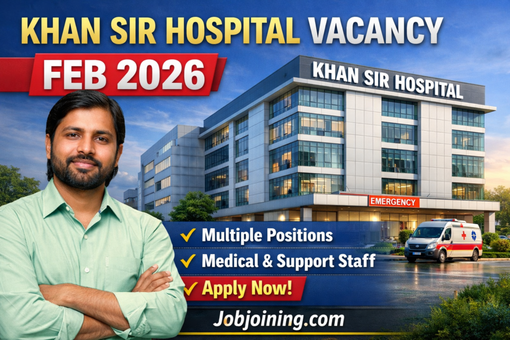 Khan Sir Hospital Vacancy in Patna Feb 2026 - Jobjoining.com