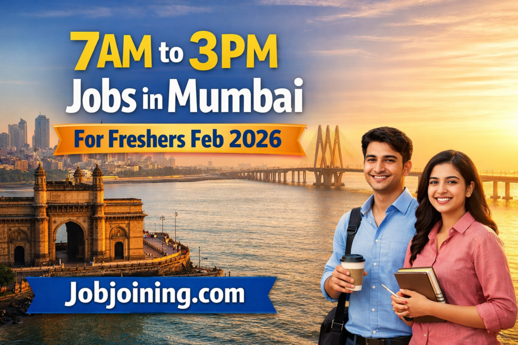 7am to 3pm Jobs in Mumbai For Freshers Feb 2026 - Jobjoining.com