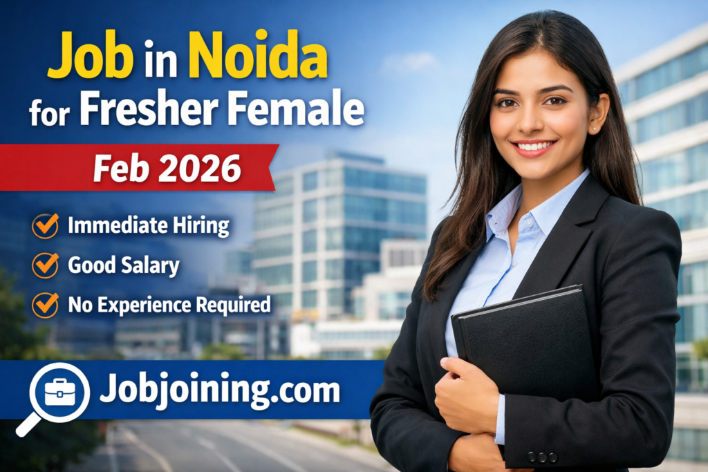 Job in Noida for Fresher Female Feb 2026 - Jobjoining.com