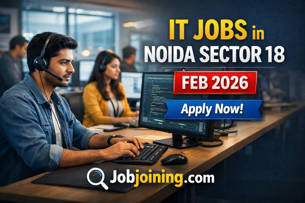 IT Job in Noida Sector 18 Feb 2026 - Jobjoining.com