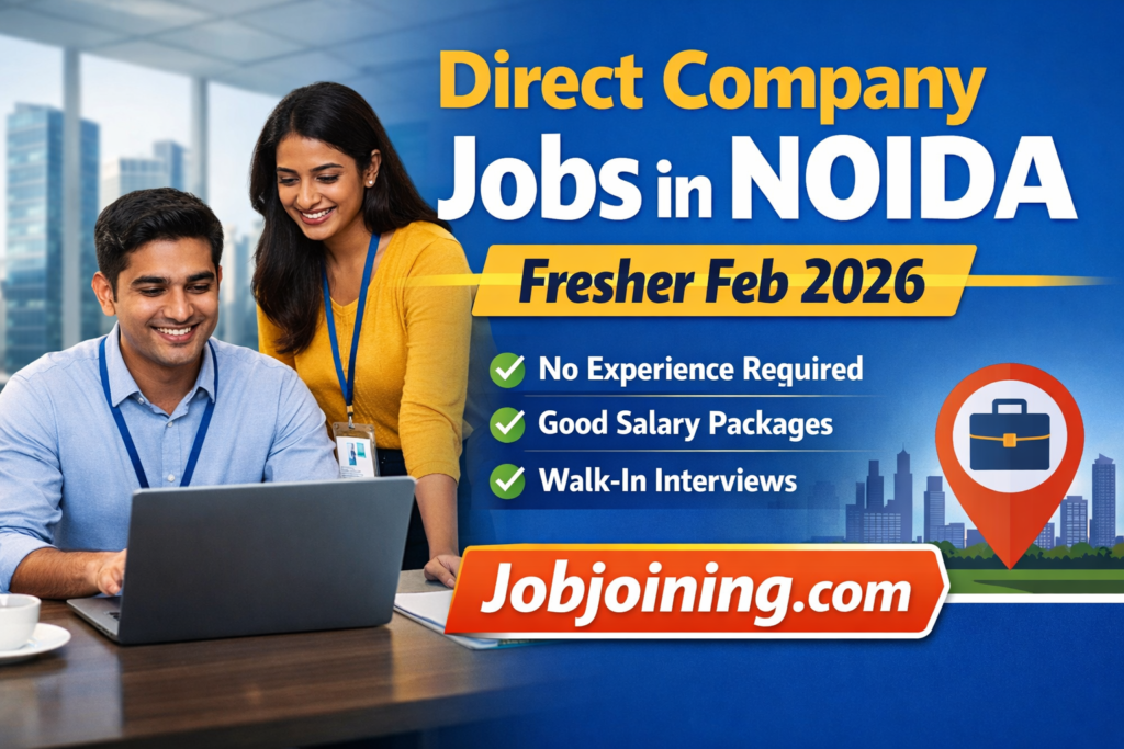 Direct Company Jobs in Noida Fresher Feb 2026 - Jobjoining.com