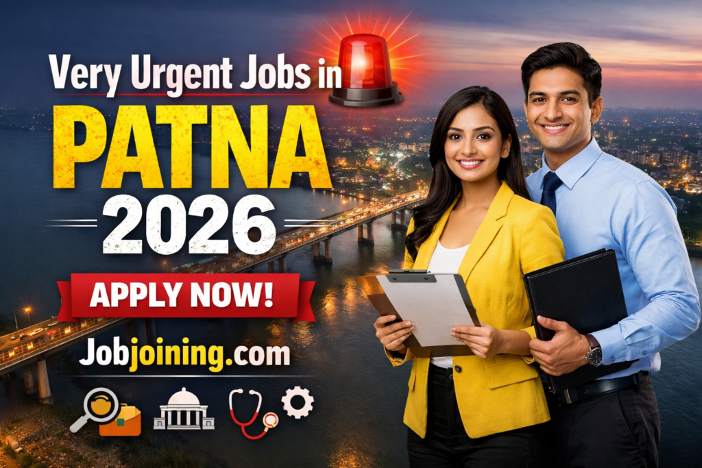 Very Urgent Jobs in Patna Feb 2026 - Jobjoining.com
