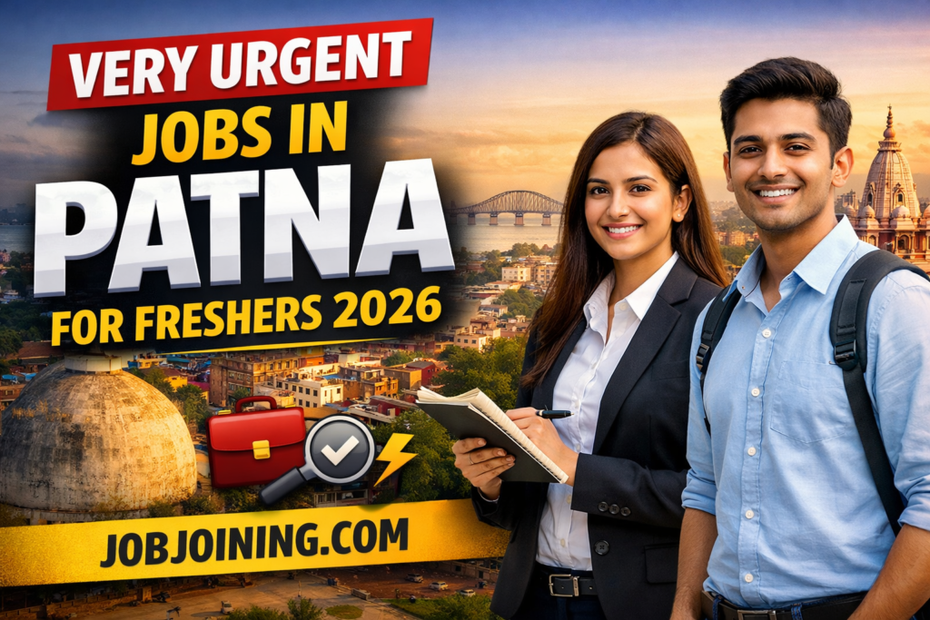 Very Urgent Jobs in Patna for Freshers Feb 2026 - Jobjoining.com