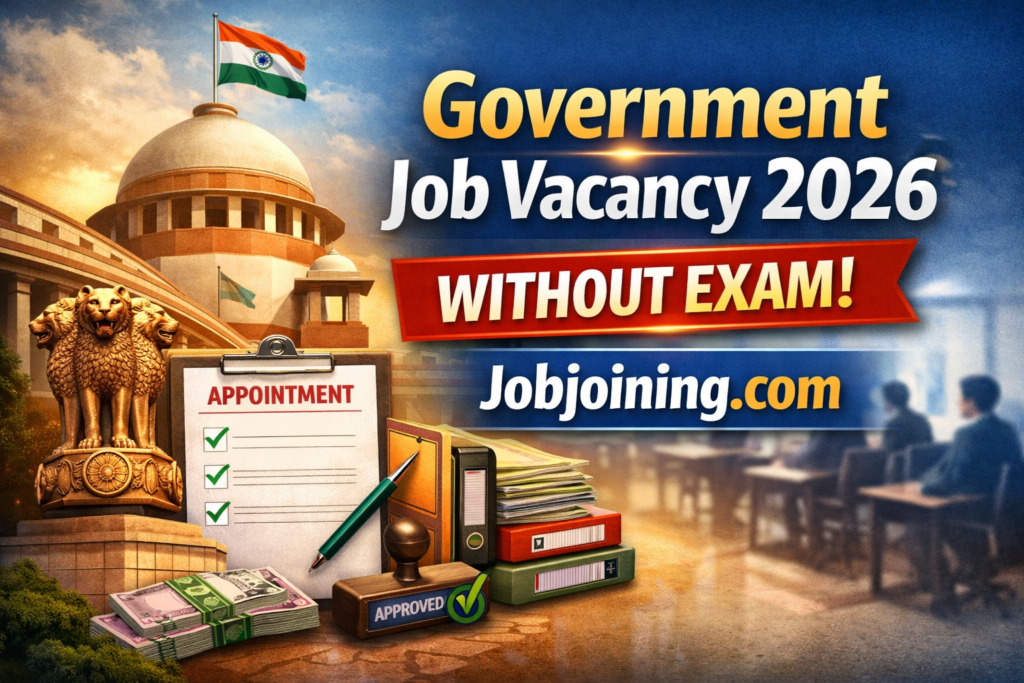 Government Job Vacancy 2026 without Exam - Jobjoining.com