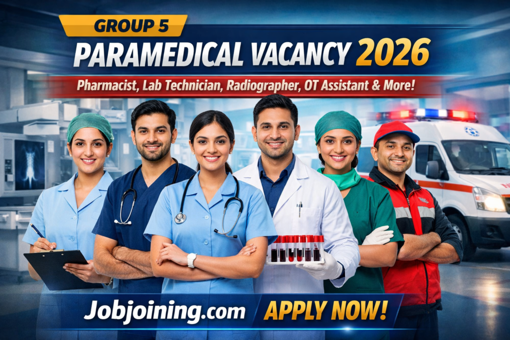 Group 5 Paramedical Vacancy 2026 - Jobjoining.com