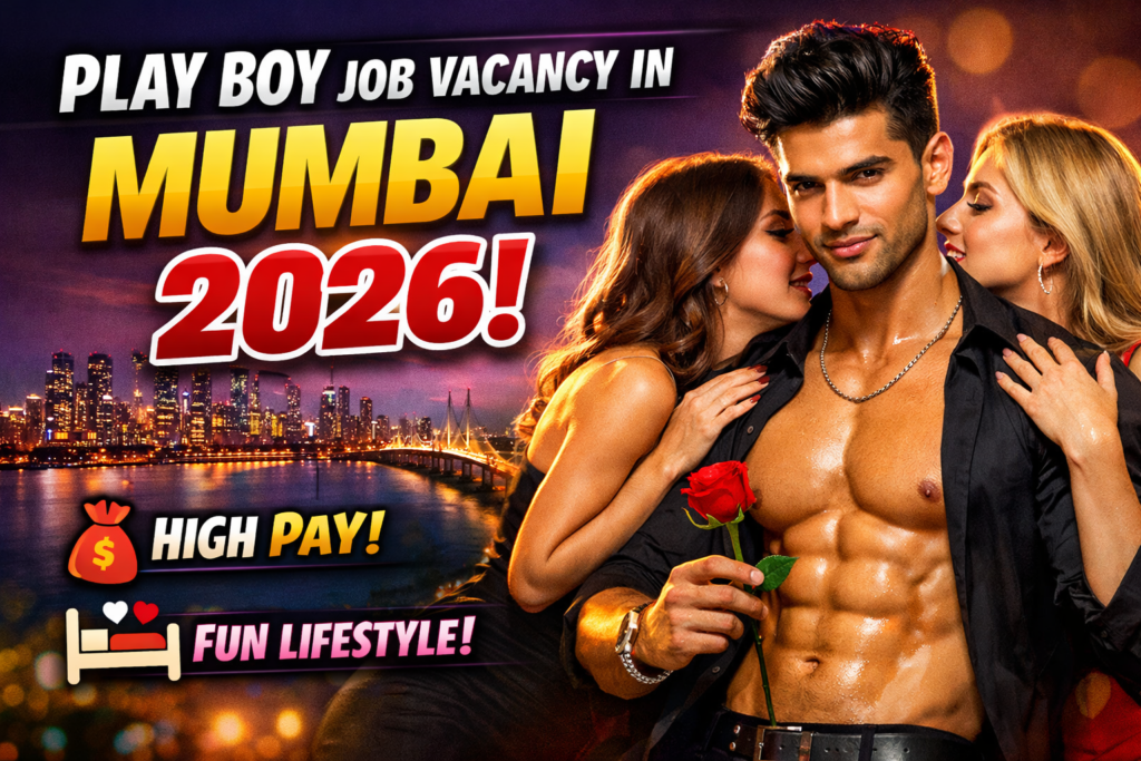 Playboy Job Vacancy in Mumbai 2026: High-Paying Male Escort & Gigolo Opportunities – Earn ₹20,000 to ₹50,000/Day | Apply Today!