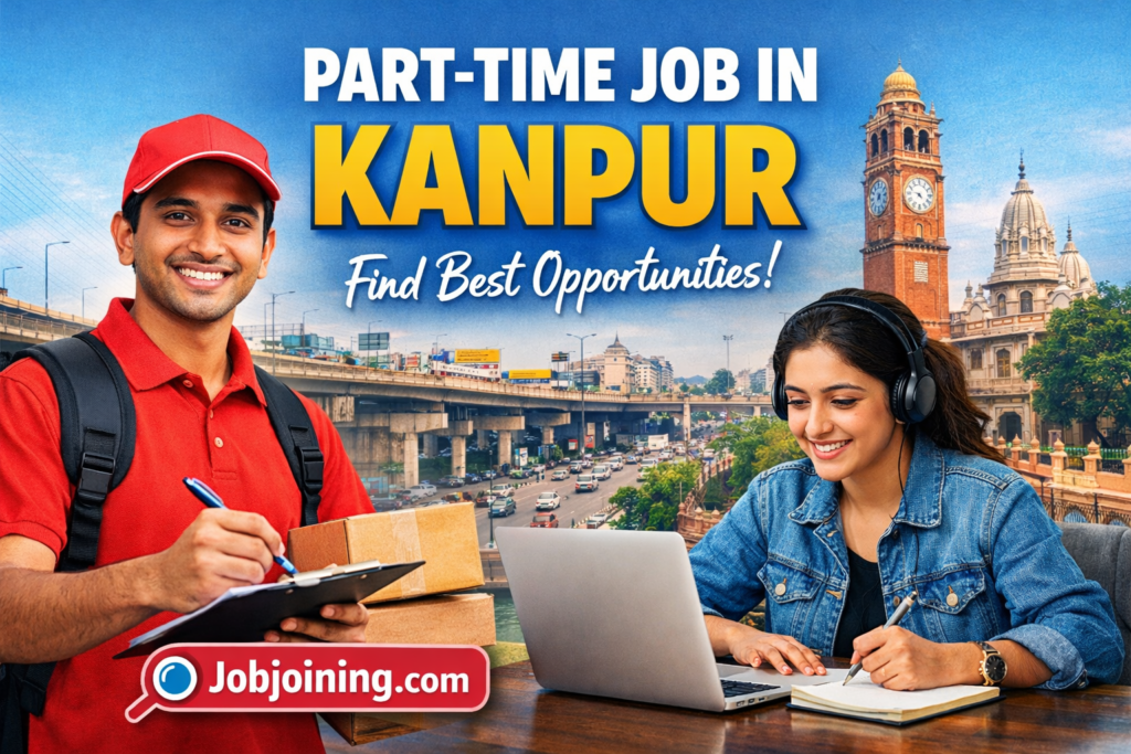 Part Time Job in Kanpur March 2026 - Jobjoining.com
