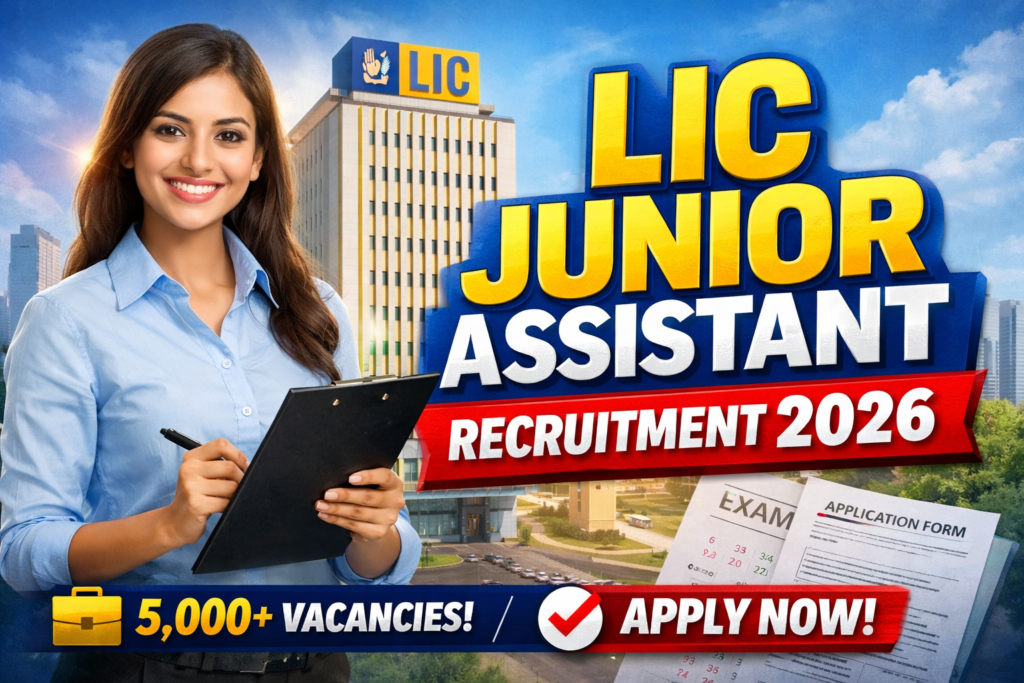 LIC Junior Assistant Recruitment 2026: Complete Guide, Eligibility, Exam Pattern & How to Apply