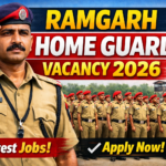 Ramgarh Home Guard Vacancy 2026: Complete Guide to 284 Posts, Eligibility, and Application Process