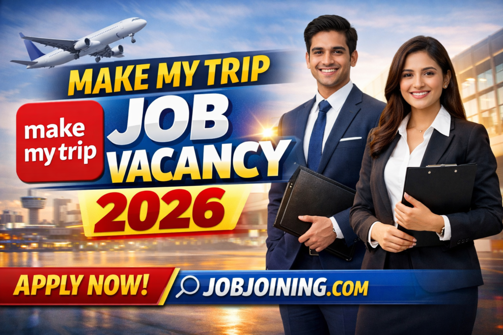 Make My Trip Job Vacancy 2026: Exciting Career Opportunities in India's Leading Travel Company